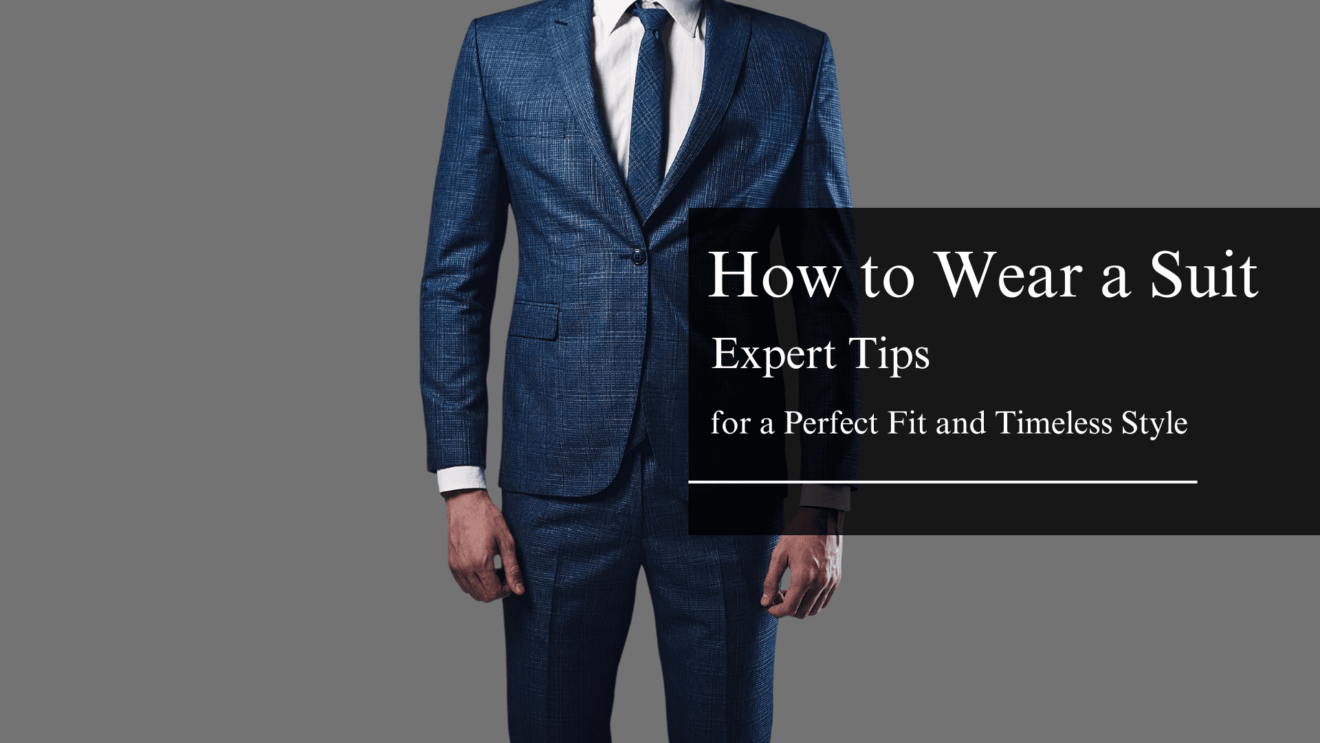 How to Wear a Suit Expert Tips for a Perfect Fit and Timeless Style