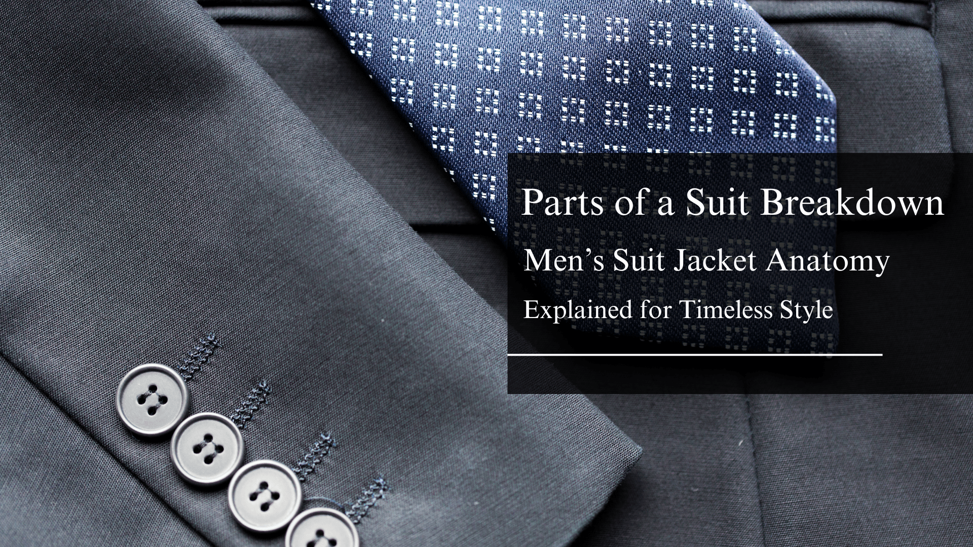 Parts of a Suit Breakdown Men’s Suit Jacket Anatomy Explained for Timeless Style