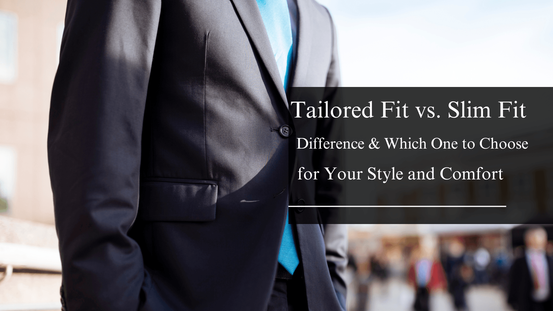 Tailored Fit vs Slim Fit The Difference & Which One to Choose for Your Style and Comfort