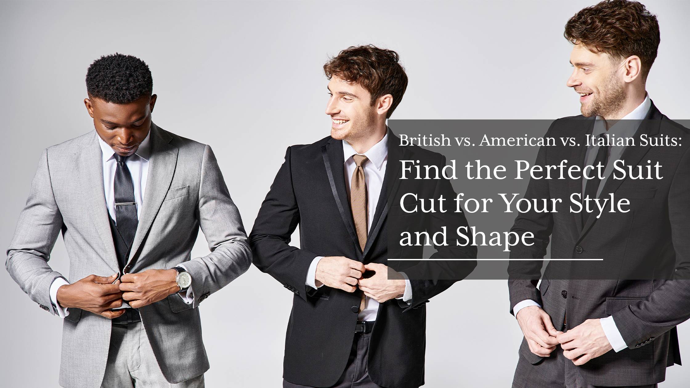 British-vs.-American-vs.-Italian-Suits---Find-the-Perfect-Suit-Cut-for-Your-Style-and-Shape