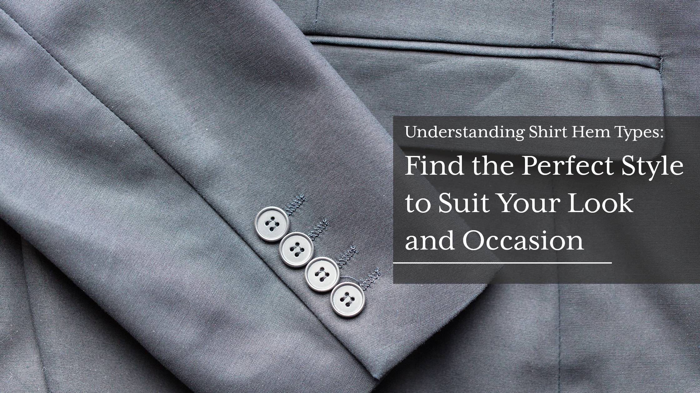 Understanding-Shirt-Hem-Types---Find-the-Perfect-Style-to-Suit-Your-Look-and-Occasion